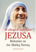 W ubogich dotykam Jezusa