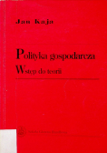 Polityka gospodarcza  Wstęp do teorii
