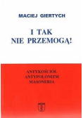 I tak nie przemogą! Antykościół, antypolonizm...