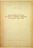 Walki rewolucyjne w łodzi i okręgu łódzkim w latach 1905 1907