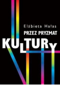 Przez pryzmat kultury Dylematy badań nad współczesnością