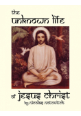 The Unknown Life of Jesus Christ