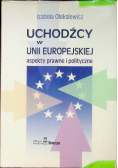 Uchodźcy w Unii Europejskiej Aspekty prawne i polityczne