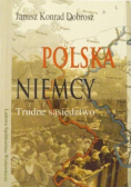 Polska - Niemcy Trudne sąsiedztwo