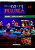 Kolekcja Nasza Polska tom 51 Regiony i tradycje ludowe część 1