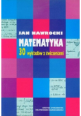 Matematyka 30 wykładów z ćwiczeniami