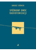 Spóźniony owoc radiofonizacji