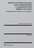 Konstytucjonalizacja Unii Europejskiej a sądownictwo konstytucyjne
