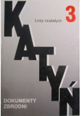 Katyń Dokumenty zbrodni Tom III Losy ocalałych