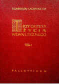 Trzy okresy życia wewnętrznego Tom I