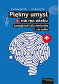 Piękny umysł nie ma wieku Łamigłówki dla seniorów