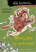 Ale historia Mieszko ty wikingu