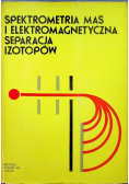Spektrometria Mas i Elektromagnetyczna Separacja Izotopów