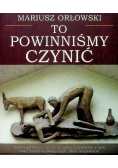 To powinniśmy czynić