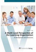 A Multi-Level Perspective of the Learning Organization