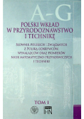 Polski wkład w przyrodoznawstwo i technikę Tom 1 A - G