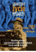 Sekretne życie pisarzy Skandale miłosne legendarnych uwodzicieli kokietek i drani świata literatury