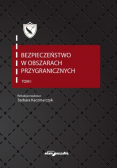 Bezpieczeństwo w obszarach przygranicznych Tom 1