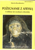 Pożegnanie z Afryką 4 miliony lat ewolucji człowieka