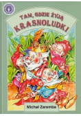 Tam gdzie żyją krasnoludki