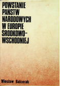 Powstanie państw narodowych w Europie Środkowo - Wschodniej