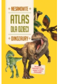 Niesamowity Atlas dla dzieci. Dinozaury