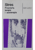 Stres Przyczyny  terapia i autoterapia