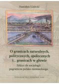 O granicach naturalnych politycznych społecznych i granicach w głowie