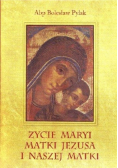 Życie Maryi Matki Jezusa i naszej Matki