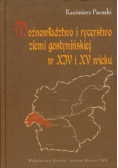 Możnowładztwo i rycerstwo ziemi gostynińskiej w XIV i XV wieku