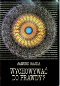 Wychowywać do prawdy