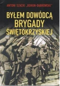 Byłem dowódcą Brygady Świętokrzyskiej