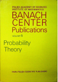 Banach Center Publications Probability Theory volume 5