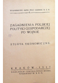 Zagadnienia polskiej polityki gospodarczej po wojnie 1917 r.