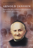 Arnold Janssen Założyciel Dzieła Misyjnego ze Steyl 1837 1909