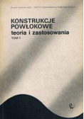 Konstrukcje powłokowe teoria i zastosowania tom I