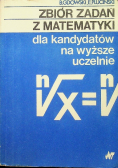 Zbiór zadań z matematyki dla kandydatów na wyższe uczelnie