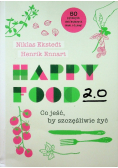 Happy Food 2 0 Co jeść by szczęśliwie żyć