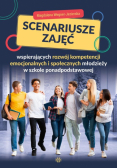 Scenariusze zajęć wspierających rozwój kompetencji emocjonalnych i społecznych młodzieży