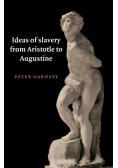 Ideas of Slavery from Aristotle to Augustine