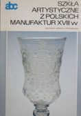 Szkła artystyczne z polskich manufaktur XVIII w