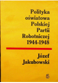 Polityka oświatowa Polskiej Partii Robotniczej 1944 - 1948