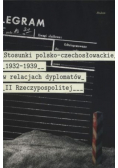Stosunki polsko - czechosłowackie 1832-1939 w relacjach dyplomatów II Rzeczypospolitej