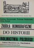 Żródła ikonograficzne do historii rolnictwa polskiego