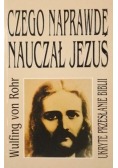Czego naprawdę nauczał Jezus