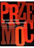 Agresja i przemoc we współczesnym świecie  tom 1