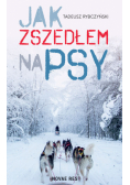 Jak zszedłem na psy