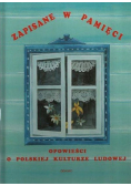 Zapisane w pamięci Opowieści o polskiej kulturze ludowej