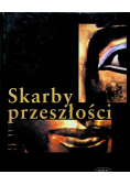 Skarby przeszłości o odkryciach największych skarbów archeologicznych świata