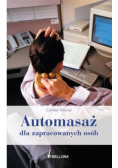 Automasaż dla zapracowanych osób: techniki masażu likwidujące w kilka minut napięcie i zmęczenie mięśni